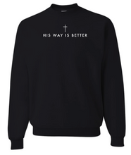 Load image into Gallery viewer, Adult Crewneck Sweatshirt: FRONT: His way is better *front/centered only*