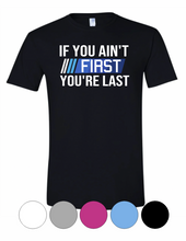 Load image into Gallery viewer, Adult & Youth- If You Ain't First -Short Sleeve TEE