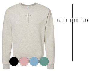Adult Crewneck Sweatshirt: FRONT: FAITH OVER FEAR *front/centered only*