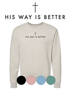 Adult Crewneck Sweatshirt: FRONT: His way is better *front/centered only*