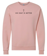 Load image into Gallery viewer, Adult Crewneck Sweatshirt: FRONT: His way is better *front/centered only*
