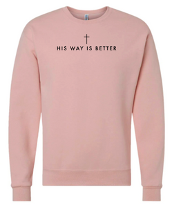 Adult Crewneck Sweatshirt: FRONT: His way is better *front/centered only*