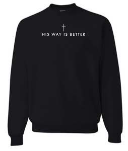 Adult Crewneck Sweatshirt: FRONT: His way is better *front/centered only*