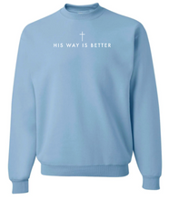 Load image into Gallery viewer, Adult Crewneck Sweatshirt: FRONT: His way is better *front/centered only*
