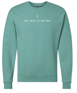 Adult Crewneck Sweatshirt: FRONT: His way is better *front/centered only*