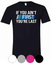 Load image into Gallery viewer, Adult &amp; Youth- If You Ain&#39;t First -Short Sleeve TEE
