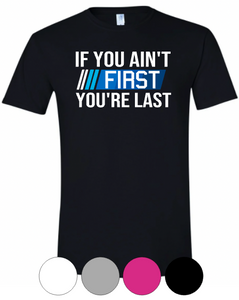 Adult & Youth- If You Ain't First -Short Sleeve TEE