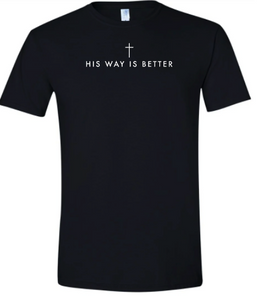 Adult Softstyle Short Sleeve Tee: FRONT: His way is better *front/centered only*